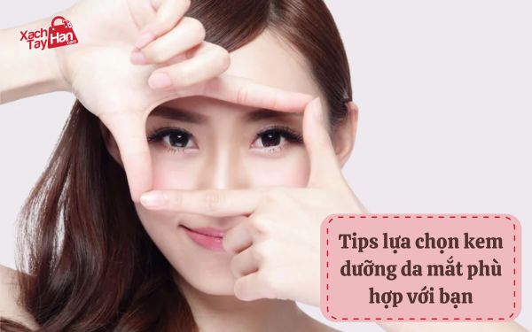 Tips lựa chọn kem dưỡng da mắt phù hợp với bạn